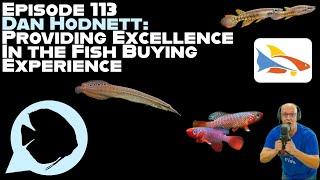 Ep. 113 - Dan Hodnett: Providing Excellence in the Fish Buying Experience