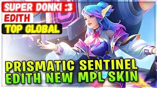 Prismatic Sentinel Edith, New MPL Skin Gameplay [ Top Global Edith ] SUPER DONKI :3 - Mobile Legends