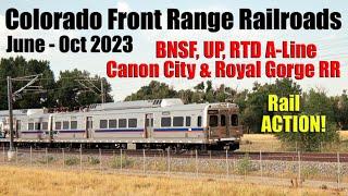 June-Oct 2023 Colorado Front Range Railroads, BNSF UP, RTD A-Line, Canon City & Royal Gorge Railroad