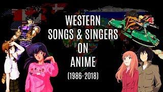 Western Songs & Singers on Anime (1986-2018)