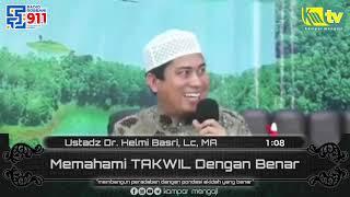 ustadz Dr Helmi Basri LC ma - memahami takwil dengan benar