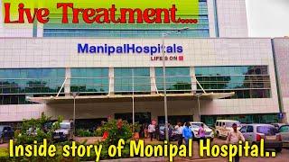 Manipal hospital full live Treatment process...A to Z..