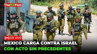 MEXICO ARREMETE CONTRA ISRAEL POR EXPROPIAR TIERRAS PALESTINAS EN CISJORDANIA | TheMXFam