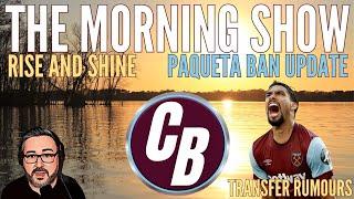 Paqueta Ban Update - Transfer Update - The Morning Show -