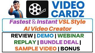 Video Cardz Review Demo Webinar Replay Bundle Bonus - Fastest & Instant VSL Style AI Video Creator