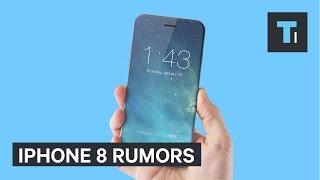 iPhone 8 Rumors Indicate It May Blow Everyone Away