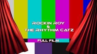 Rockin Roy & The Rhythm Catz (FULL FILM)