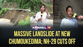 MASSIVE LANDSLIDE AT NEW CHUMOUKEDIMA; NH-29 CUTS OFF