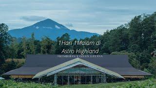 24 Jam di Astro Highland Filemburan x Geulisgayana