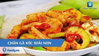 Hướng dẫn cách làm món CHÂN GÀ XÓC XOÀI NON | Feedy TV