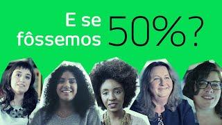 E se fôssemos 50%? | Mulheres na tecnologia