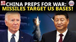 China Targets US Bases: Mid-Range Missiles Signal Rising Tensions | ET Now | World News