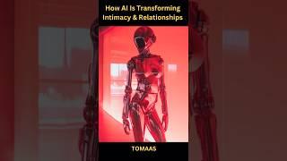 How Is AI Transforming Intimacy & Relationships   #ai #intimacy #aiart #transformation #psychology