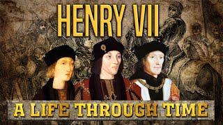 Henry VII: A Life Through Time  (1457-1509)