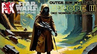 Episode III: (No) Honour Among Thieves | Outer Rim Mysteries | Star Wars