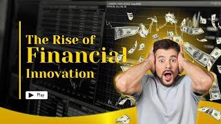 The Rise Of Financial Innovation ( Must Watch )