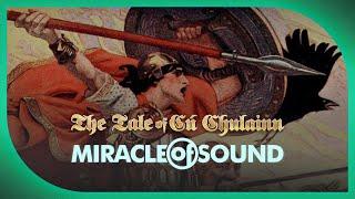 The Tale Of Cú Chulainn by Miracle Of Sound (IRISH/CELTIC FOLK METAL))