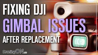 FIX DJI drone ERRORS/ISSUES after GIMBAL/CAMERA replacement