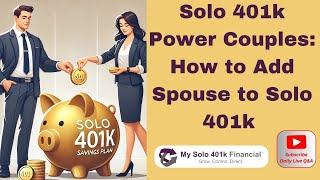  Solo 401k Power Couples: How to Add Spouse to Solo 401k | LIVE Expert Q&A