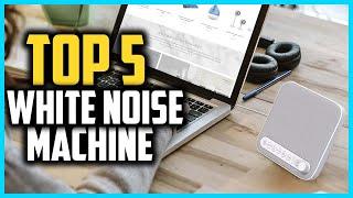 Top 5 Best White Noise Machine in 2024