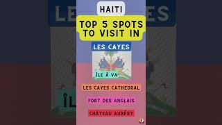 Top 5 Spots to Visit in Les Cayes (Haiti)