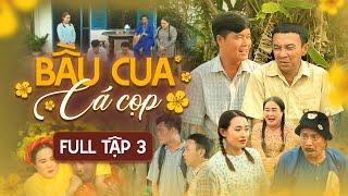 Bầu Cua Cá Cọp Tập 3: Dũng Nhí, Khương Dừa bị đuổi ra khỏi nhà vì dám cua con gái rượu của Bảo Chung