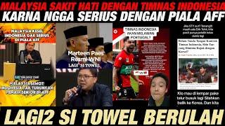 MALAYSIA SEWOT!! TIMNAS INDONESIA TIDAK SERIUS DI PIALA AFF || LAGI2 TOWEL