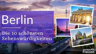 Top 10 Sehenswürdigkeiten Berlin - Sehenswertes, Attraktionen & Ausflugsziele in Berlin