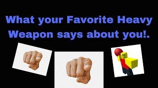 What your favorite heavy weapon says about you!. | combat warriors