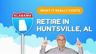 How much does it REALLY cost to retire in Huntsville Alabama?