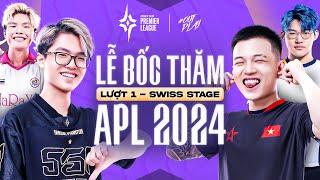 LỄ BỐC THĂM CHIA CẶP APL 2024 | SWISS STAGE - LƯỢT 1