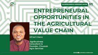 ENTREPRENURAL OPPORTUNITIES IN THE AGRICULTURAL VALUE CHAIN |  Alfred Ukane