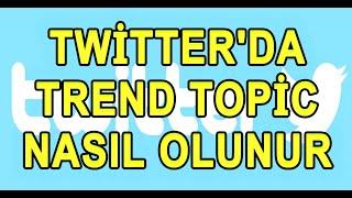 Twitter'da Trend Topic Nasıl Olunur Twitter TT hashtag gündem