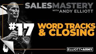 SALES MASTERY #17 // Word Tracks & Closing