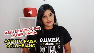 ACENTO PAISA/ASI TE HABLA UNA MUJER PAISA-KARITOLIFE