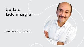 Update Lidchirurgie | Prof.h.c.* Dr.med. Amir-Mobarez Parasta | MUNICH EYE