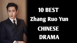 TOP 10 BEST ZHANG RUO YUN DRAMA LIST || CHINESE DRAMA 2024