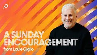 A Sunday Encouragement from Louie Giglio