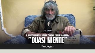 'Quasi niente' di Mauro Corona: "Il fallimento non esiste, esistono i tentativi"