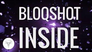 BLOQSHOT - Inside