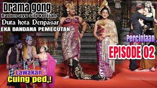 PENTAS DRAMA GONG PKB RADEN AYU SITI KOTIJAH /EPISODE 02 /SKHA DRAMA GONG EKA BANDANA PEMECUTAN DPS