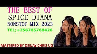 BEST OF SPICE DIANA NONSTOP MIX 2023 MASTERED BY DEEJAY CHRIS UG(0705768426)