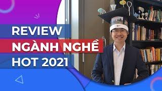 Review các ngành nghề hot 2021: học sinh thi đại học nên biết