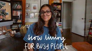 SLOW LIVING FOR BUSY PEOPLE | 5 super easy ways to incorporate slow living