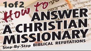 HOW TO ANSWER A CHRISTIAN MISSIONARY - P1 - Reply2 One for Israel, Messianic Jews for Jesus so be it