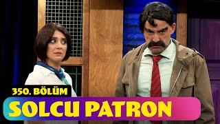 Solcu Patron - 350. Bölüm (Güldür Güldür Show)