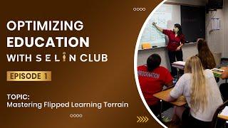 Optimizing Education with #SELINClub: Mastering Flipped Learning Terrain | Episode 1