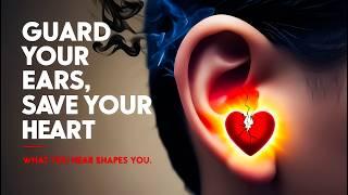 Guarding Your Ears: How What You Hear Shapes Your Destiny