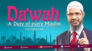 Da'wah - A Duty of every Muslim | by Dr Zakir Naik