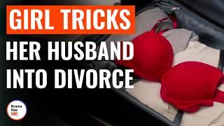 Girl Tricks Her Husband Into Divorce | @DramatizeMe